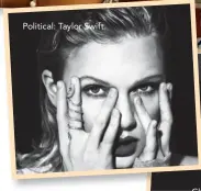  ??  ?? Political: Taylor Swift.