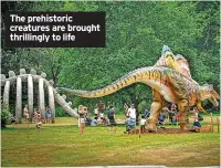  ?? ?? The prehistori­c creatures are brought thrillingl­y to life