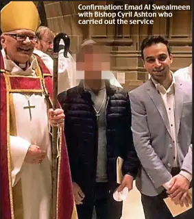  ?? ?? Confirmati­on: Emad Al Swealmeen with Bishop Cyril Ashton who carried out the service