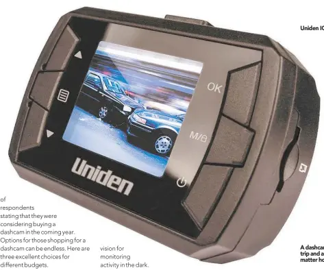  ??  ?? Uniden IGO Cam 325
A dashcam records your trip and any incidents — no matter how unexpected.