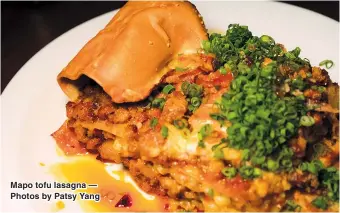  ?? ?? Mapo tofu lasagna — Photos by Patsy Yang