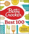  ??  ?? Betty Crocker Best 100 ($25, Houghton Mifflin).
At left, no-knead bread.