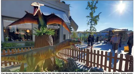  ?? (Photos archives Franz Chavaroche) ?? L’an dernier déjà, les dinosaures avaient fait la joie des petits et des grands dans le centre commercial Polygone Riviera. Cette année, pendant les vacances scolaires, ils seront plus nombreux à Cagnes-sur-mer.