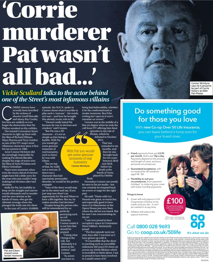  ??  ?? Pat and Eileen shared some tender moments
Connor McIntyre
Connor McIntyre says he is proud to be part of Corrie history as killer Pat Phelan