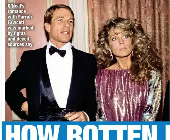  ?? ?? O’Neal’s romance with Farrah Fawcett was marked by fights and deceit, sources say