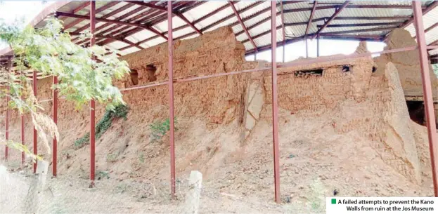  ?? ?? From Yusufu Aminu Idegu, Jos
A failed attempts to prevent the Kano Walls from ruin at the Jos Museum