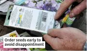  ??  ?? Order seeds early to avoid disappoint­ment