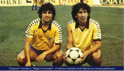  ??  ?? “Dieguito” Garrido y “Mágico González”, el talento también lució Meyba en tierras gaditanas.