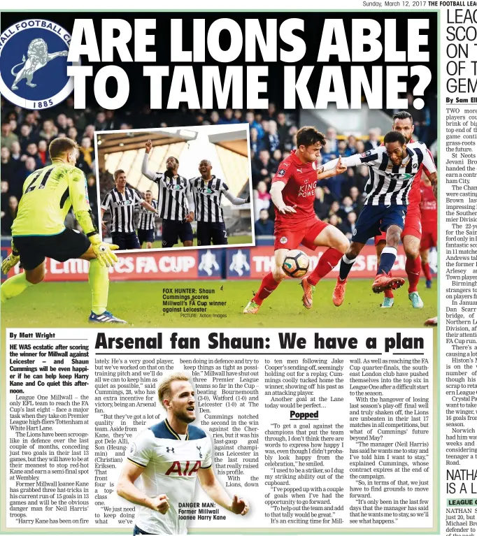  ?? PICTURE: Action Images ?? FOX HUNTER: Shaun Cummings scores Millwall’s FA Cup winner against Leicester DANGER MAN: Former Millwall loanee Harry Kane