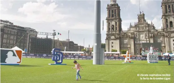  ?? FOTO: IVÁN LÓPEZ ?? El Zócalo capitalino recibió
la feria de Grandes Ligas