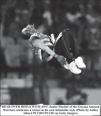  ?? ?? HEAD OVER HEELS WITH JOY! Junior Sinclair of the Guyana Amazon Warriors celebrates a wicket in his own inimitable style (Photo by Ashley Allen-CPLT20/CPLT20 via Getty Images).