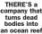  ??  ?? THERE’S a company that turns dead bodies into an ocean reef