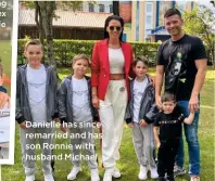  ??  ?? Danielle has since remarried and has son Ronnie with husband Michael