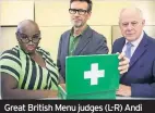  ??  ?? Great British Menu judges (L-R) Andi Oliver, Oliver Peyton and Matthew Fort