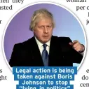  ??  ?? Legal action is being taken against Boris Johnson to stop “lying in politics”