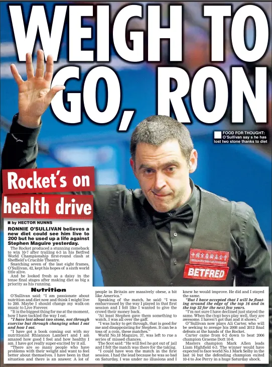  ??  ?? FOOD FOR THOUGHT: O’Sullivan say s he has lost two stone thanks to diet