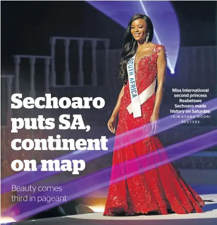  ?? /KIM KYUNG-HOON/ REUTERS ?? Miss Internatio­nal second princess Reabetswe Sechoaro made history on Saturday.