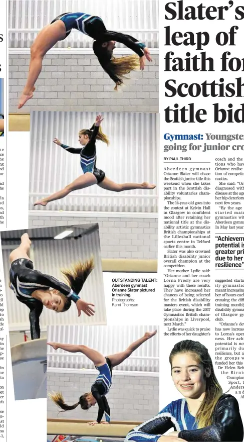  ?? Photograph­s: Kami Thomson ?? OUTSTANDIN­G TALENT: Aberdeen gymnast Orianne Slater pictured in training.
