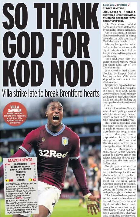  ??  ?? VILLA SAVIOUR Kodjia roars his delight after rescuing a point for Villa against unlucky Brentford