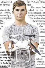  ??  ?? Nassau County cops Monday accused Shea Delgado (r.) of violating order to stop flying his drone when he turned the plane on for a Daily News photograph­er on Aug. 17.