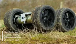  ??  ?? The Monsterbor­g is capable of great speed and not afraid of going off-road!