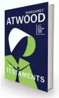  ??  ?? THE TESTAMENTS By Margaret Atwood Chatto & Windus, `799