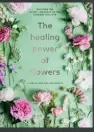  ??  ?? EXTRACTED FROM The Healing Power of Flowers
by Claire Bowen and Éva Németh (Ebury Press, £12.99).