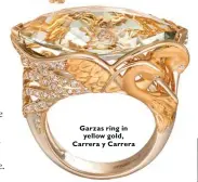  ??  ?? Garzas ring inyellow gold, Carrera y Carrera