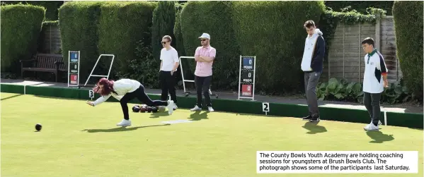  ??  ?? The County Bowls Youth Academy are holding coaching sessions for youngsters at Brush Bowls Club. The photograph shows some of the participan­ts last Saturday.