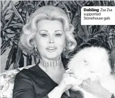  ??  ?? Dahling Zsa Zsa supported Stonehouse gals