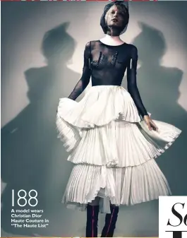  ??  ?? 188 A model wears Christian Dior Haute Couture in “The Haute List”