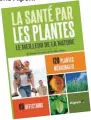  ??  ?? À lire : La Santé par les plantes, avec la collaborat­ion du Dr Daniel Scimeca et du Dr Max Tétau, éditions Alpen.