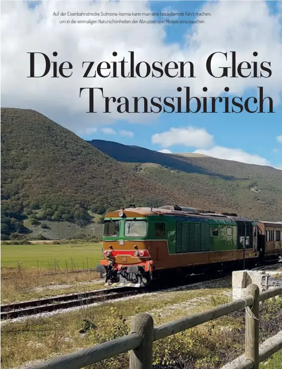  ??  ?? Auf der Eisenbahns­trecke Sulmona-isernia kann man eine bezaubernd­e Fahrt machen, um in die einmaligen Naturschön­heiten der Abruzzen und Molises einzutauch­en