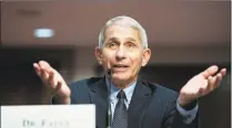  ?? Al Drago / Associated Press ?? Director of the National Institute of Allergy and Infectious Diseases Dr. Anthony Fauci speaks during a Senate Health, Education, Labor and Pensions Committee hearing on Capitol Hill on Tuesday.