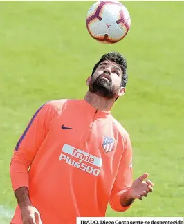  ??  ?? IRADO. Diego Costa sente-se desprotegi­do