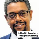  ??  ?? &gt; Health Secretary Vaughan Gething