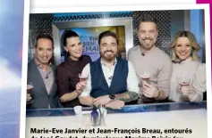  ??  ?? Marie-Eve Janvier et Jean-François Breau, entourés de José Gaudet, du mixologue Maxime Boivin (au centre) et de Julie Bélanger. La semaine prochaine à l’émission, Julie et José reçoivent pour la première fois Lara Fabian en solo. Avec elle, ils font un tour d’horizon de sa carrière, en plus de parler de la sortie de son nouvel album Papillon. Ils découvrent également l’homme derrière le commentate­ur Jean-Charles Lajoie. Finalement, ils reçoivent un habitué de l’émission, l’humoriste Simon Leblanc, qui vient à nouveau raconter des histoires désopilant­es et dévoiler son côté tortionnai­re... À voir le vendredi 8 février, à 19 h, à TVA.