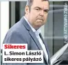  ??  ?? Sikeres
L. Simon László sikeres pályázó