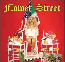  ?? COURTESY OF ITZE GARCIA ?? ITZE, aka Itze Garcia, has released “Flower Street,” an ode to her roots and a statement of personal purpose and a call for unity. She teamed with Cuca Montoya on the cover art.