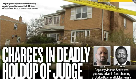  ?? | LESLIE ADKINS/ FOR THE SUN- TIMES ?? MYLES SMITH Judge Raymond Myles was murdered Monday morning outside his home on the 9400 block of South Forest Ave.