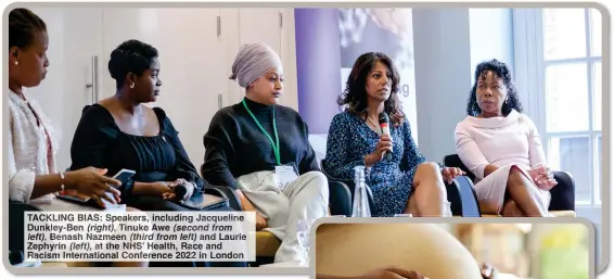  ?? ?? TACKLING BIAS: Speakers, including Jacqueline Dunkley-Ben (right) Tinuke we (s ond from left), nash a meen (third rom left) nd Lau i Zephyrin (left), at he alth, Race nd Racism nternation­al Confer nce 2022 London