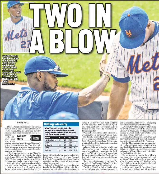  ??  ?? AGAIN? Jeurys Familia returns to the dugout, pulled in the ninth inning after blowing his second consecutiv­e save in Thursday’s 2-1 loss to the Rockies at Citi Field. Anthony J. Causi (2)