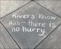 ?? SUBMITTED PHOTO ?? Another sidewalk chalk message penned by Noel Dolan of West Chester