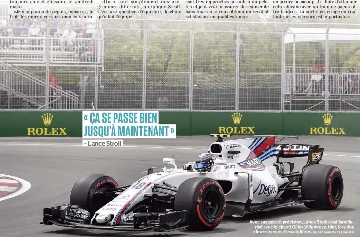  ??  ?? Avec sagesse et précision, Lance Stroll s’est familiaris­é avec le circuit Gilles-Villeneuve, hier, lors des deux séances d’essais libres.