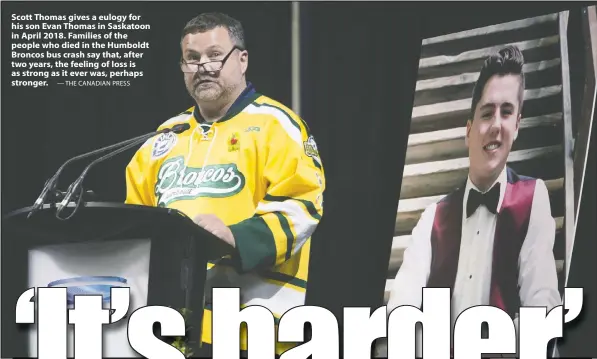  ??  ?? Scott Thomas gives a eulogy for his son Evan Thomas in Saskatoon in April 2018. Families of the people who died in the Humboldt Broncos bus crash say that, after two years, the feeling of loss is as strong as it ever was, perhaps stronger. — THE CANADIAN PRESS
