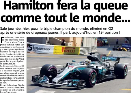  ?? (Photo Jean-François Ottonello) ?? Un après-midi à oublier pour Lewis Hamilton, éliminé en Q...