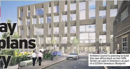  ??  ?? Kirklees Council is planning to build this new office block on the Cliffe Street car park in Dewsbury as part of a £200m Dewsbury Blueprint