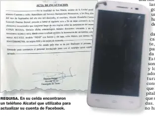  ??  ?? REQUISA. En su celda encontraro­n un teléfono Alcatel que utilizaba para actualizar su cuenta de Facebook.