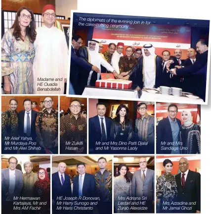  ??  ?? Madame and HE Ouadia Benabdella­h Mr Arief Yahya, Mr Murdaya Poo and Mr Alwi Shihab Mr Hermawan Kartajaya, Mr and Mrs AM Fachir The diplomats of the evening join in for the cake-cutting ceremony Mr Zulkifli Hasan Mr and Mrs Dino Patti Djalal and Mr...