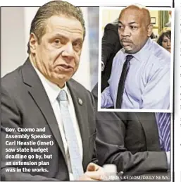  ?? Gov. Cuomo and Assembly Speaker Carl Heastie (inset) saw state budget deadline go by, but an extension plan was in the works. AP; JAMES KEIVOM/DAILY NEWS ??